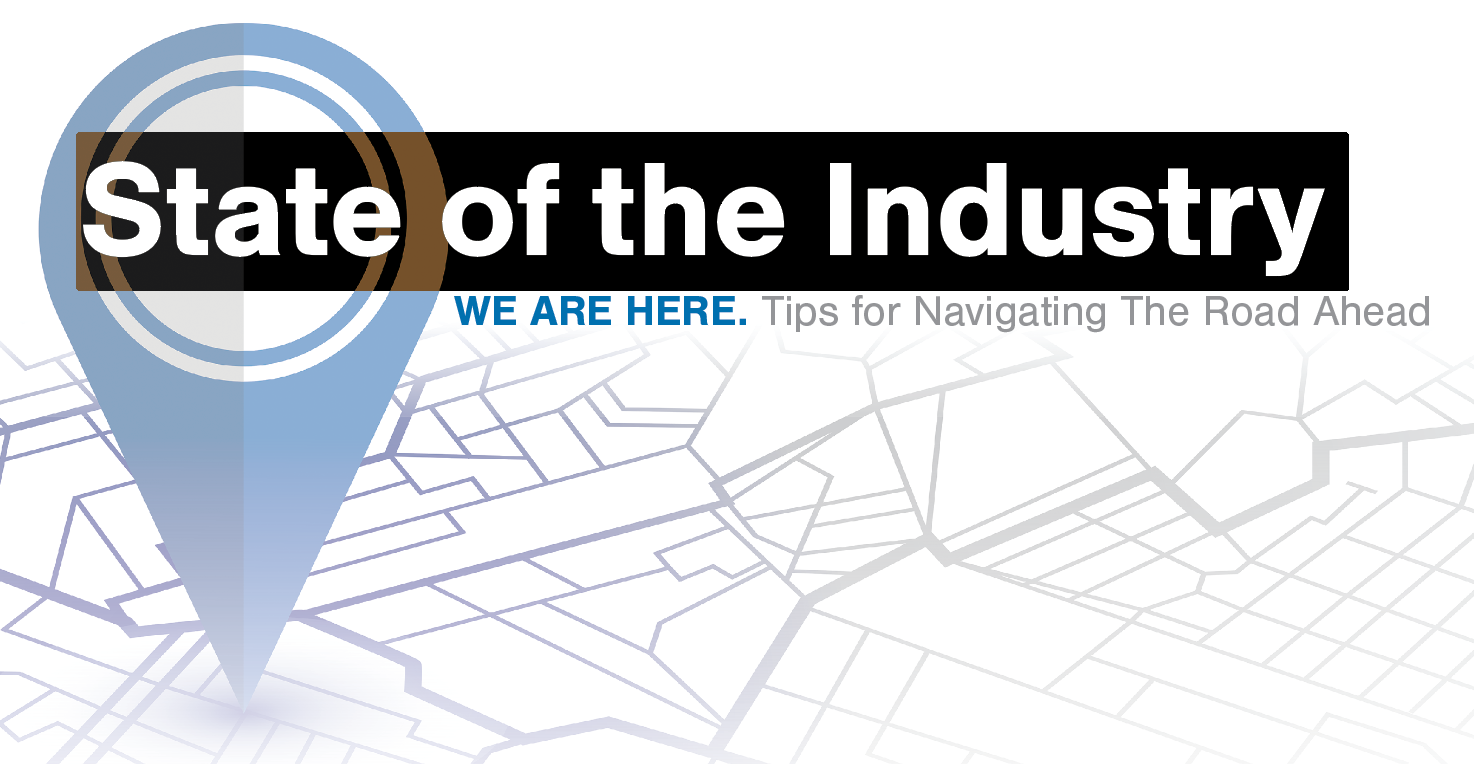 State of the Industry: We are here; find tips for the road ahead.